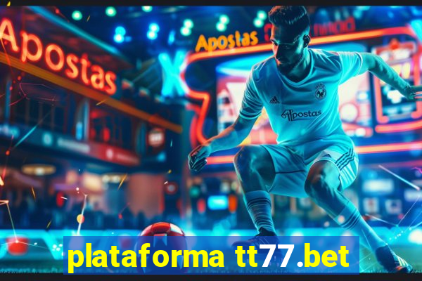 plataforma tt77.bet